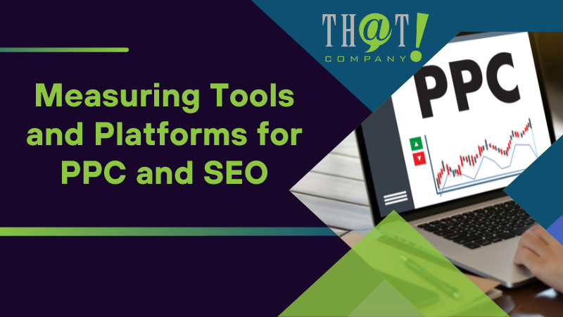Measuring Tools and Platforms for PPC and SEO