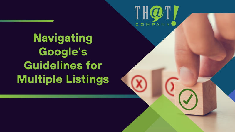 Navigating Googles Guidelines for Multiple Listings