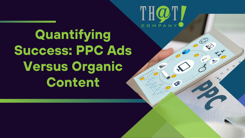 Quantifying Success PPC Ads Versus Organic Content