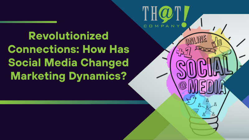Revolutionized Connections How Has Social Media Changed Marketing Dynamics