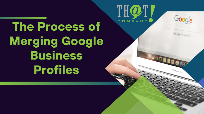 The Process of Merging Google Business Profiles