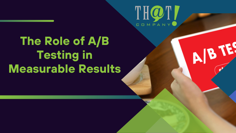 The Role of A B Testing in Measurable Results