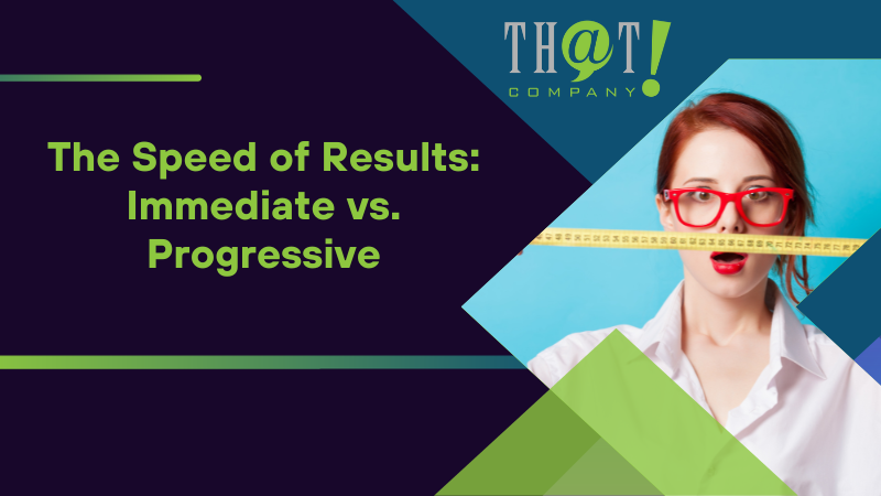 The Speed of Results Immediate vs Progressive