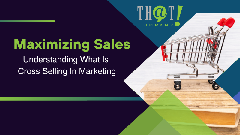 Understanding What Is Cross Selling In Marketing 1