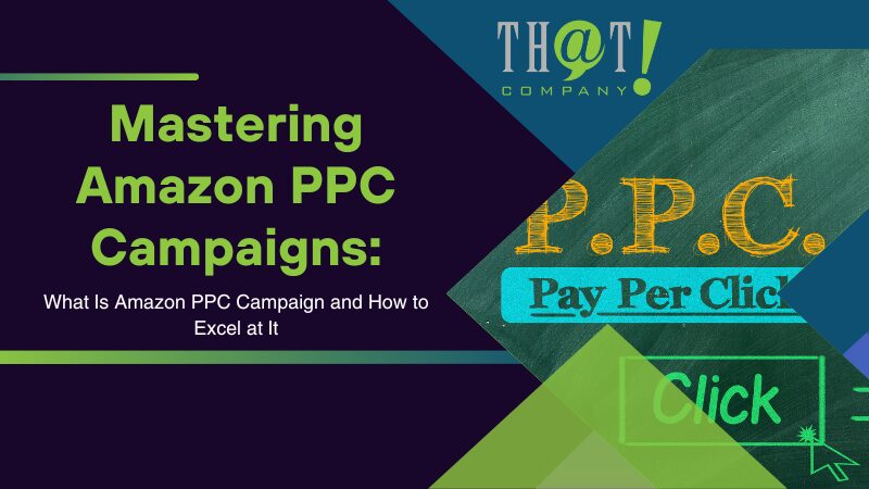 What Is Amazon PPC Campaign and How to Excel at It