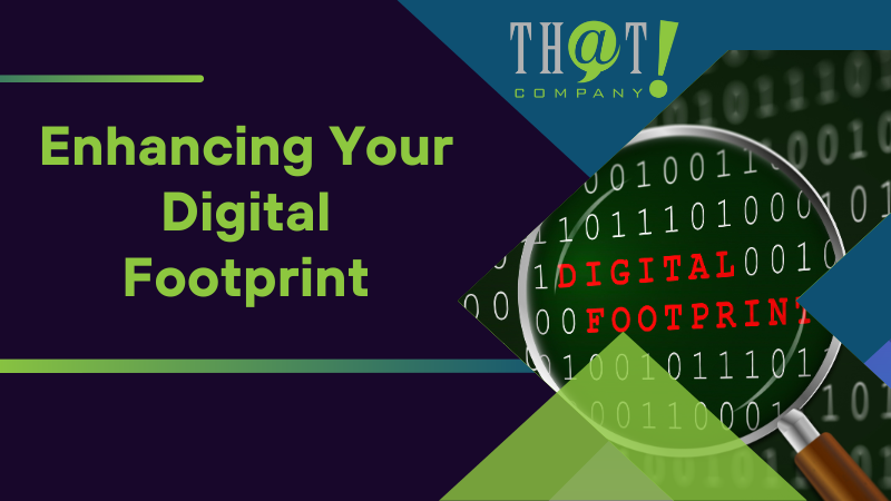 Enhancing Your Digital Footprint