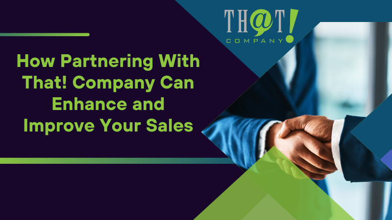 How Partnering With That Company Can Enhance and Improve Your Sales