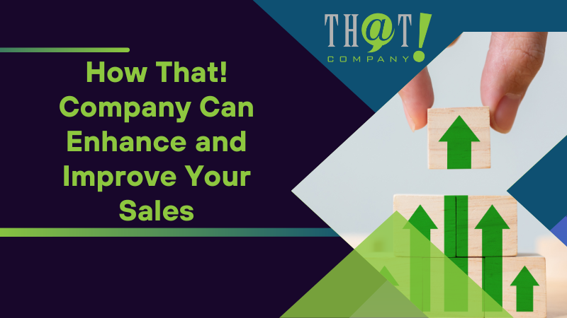 How That Company Can Enhance and Improve Your Sales