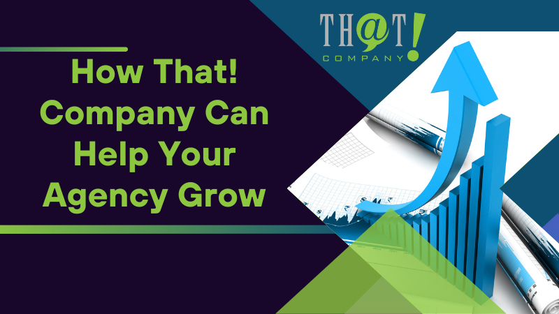 How That Company Can Help Your Agency Grow