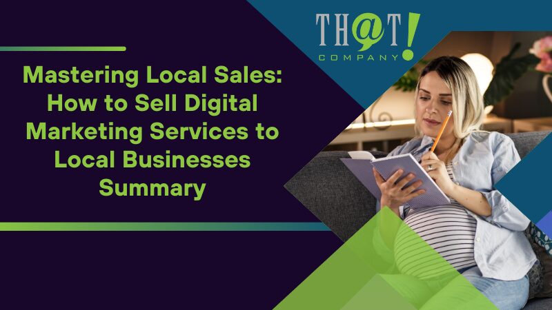 How to Sell Digital Marketing Services to Local Businesses Summary