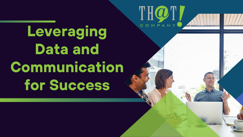 Leveraging Data and Communication for Success