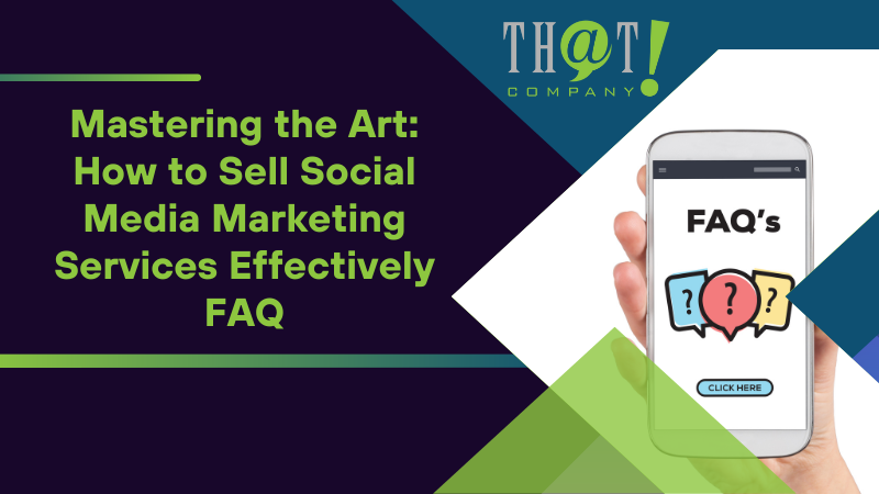 Mastering the Art How to Sell Social Media Marketing Services Effectively FAQ