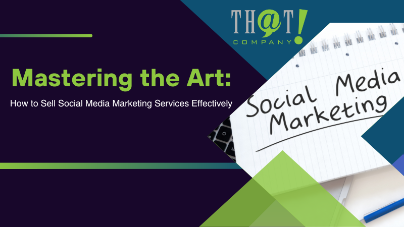 Mastering the Art How to Sell Social Media Marketing Services Effectively