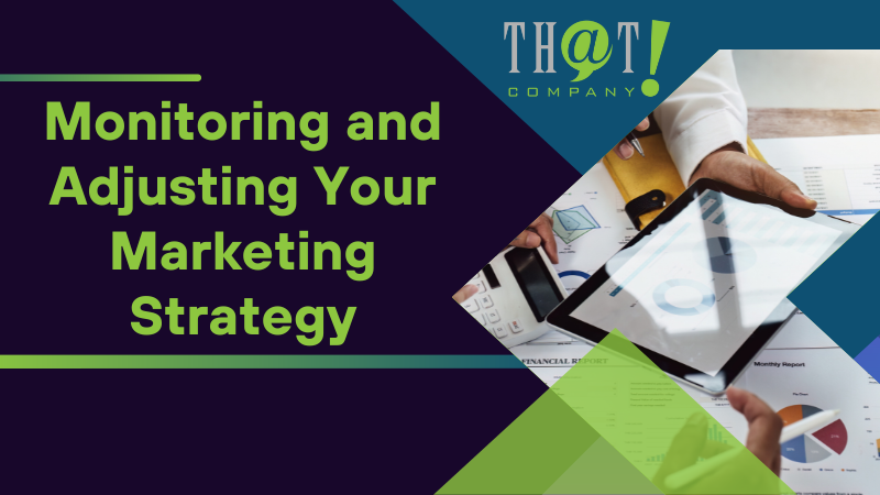 Monitoring and Adjusting Your Marketing Strategy