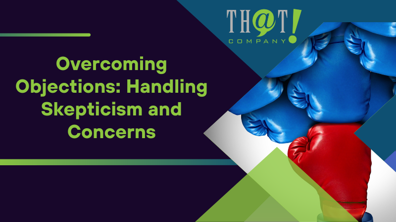 Overcoming Objections Handling Skepticism and Concerns