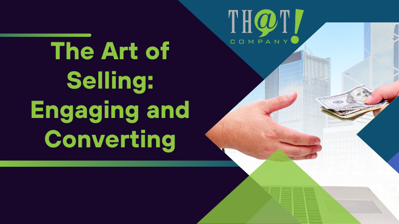 The Art of Selling Engaging and Converting