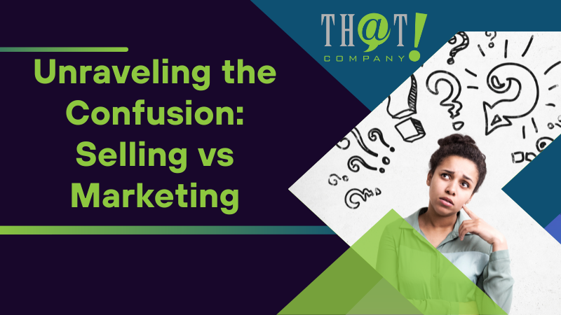 Unraveling the Confusion Selling vs Marketing 1
