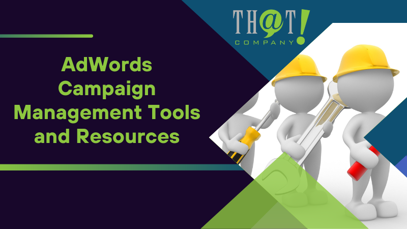 AdWords Campaign Management Tools and Resources