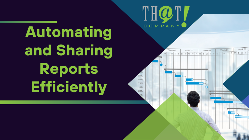 Automating and Sharing Reports Efficiently