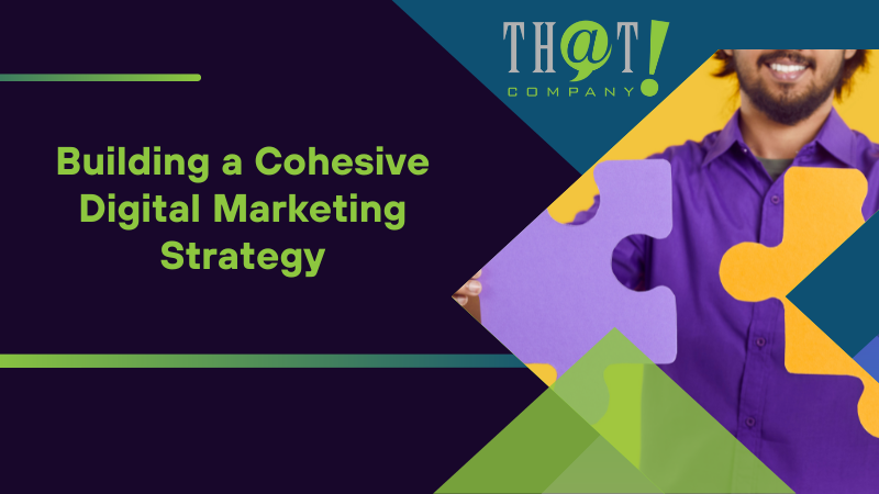 Building a Cohesive Digital Marketing Strategy