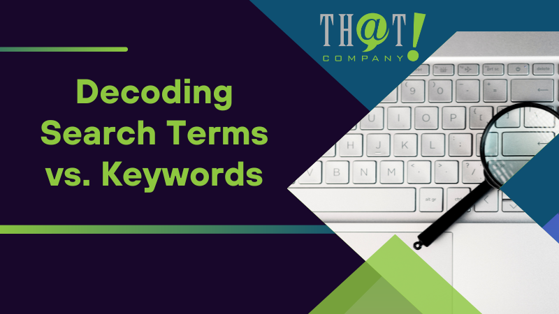 Decoding Search Terms vs Keywords