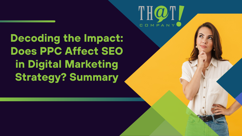 Decoding the Impact Does PPC Affect SEO in Digital Marketing Strategy Summary