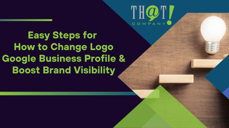 Easy Steps for How to Change Logo Google Business Profile Boost Brand Visibility
