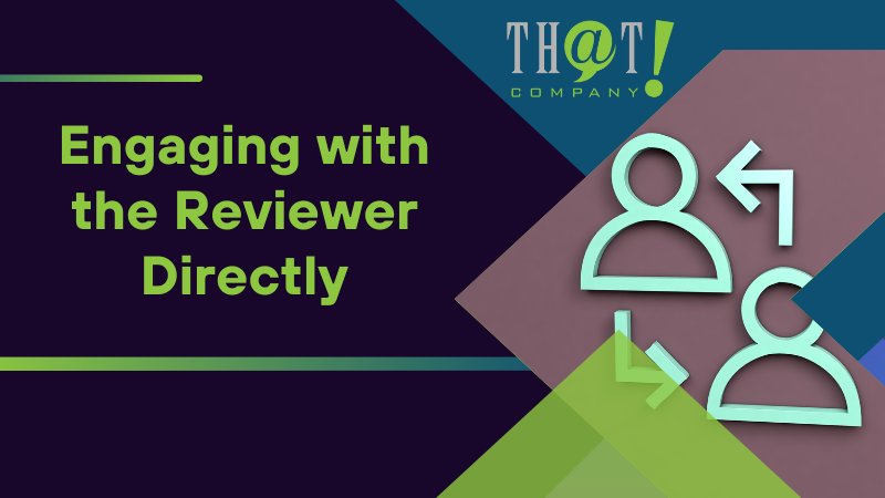 Engaging with the Reviewer Directly
