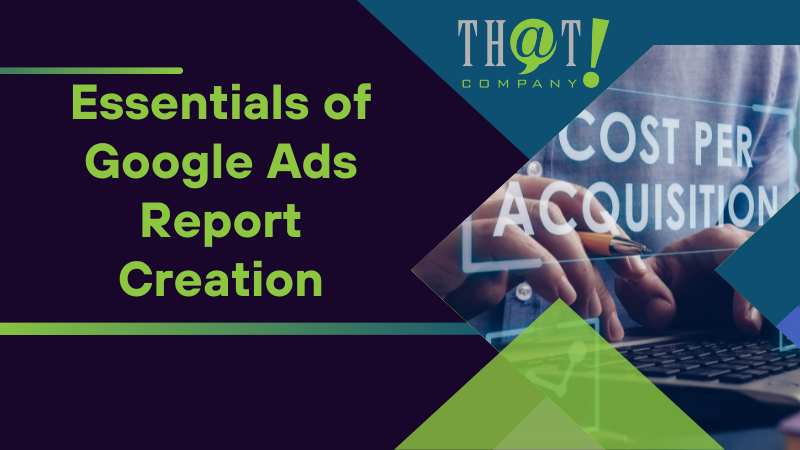 Essentials of Google Ads Report Creation