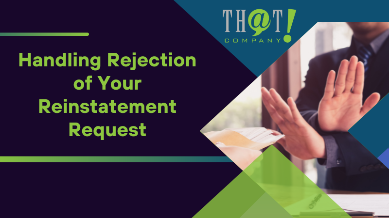 Handling Rejection of Your Reinstatement Request