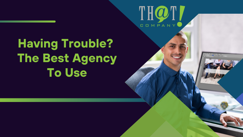 Having Trouble The Best Agency To Use