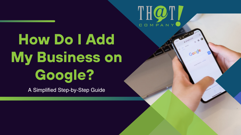 How Do I Add My Business on Google