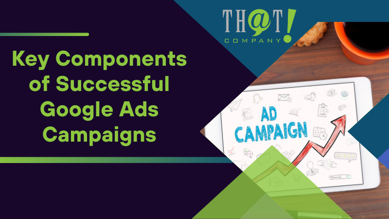 Key Components of Successful Google Ads Campaigns