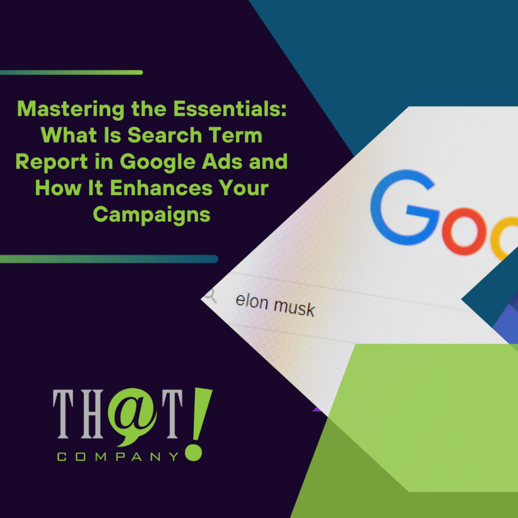 Mastering the Essentials: What Is Search Term Report in Google Ads and How It Enhances Your Campaigns
