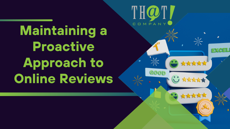 Maintaining a Proactive Approach to Online Reviews