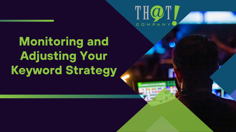Monitoring and Adjusting Your Keyword Strategy