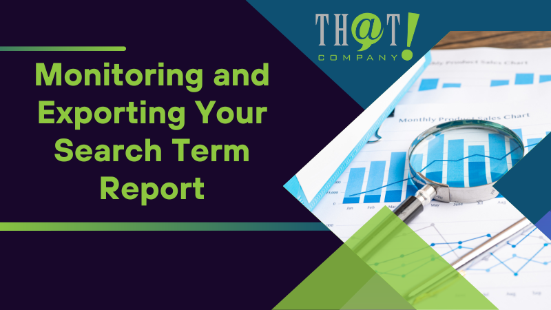 Monitoring and Exporting Your Search Term Report
