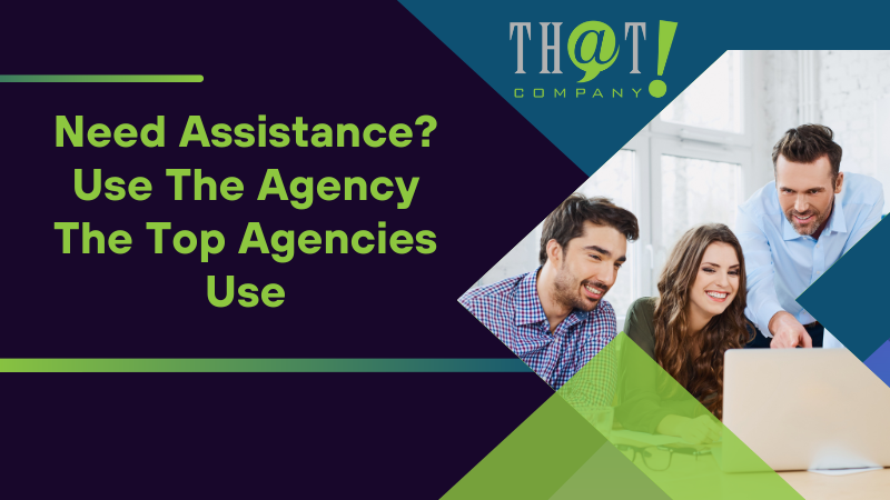 Need Assistance Use The Agency The Top Agencies Use