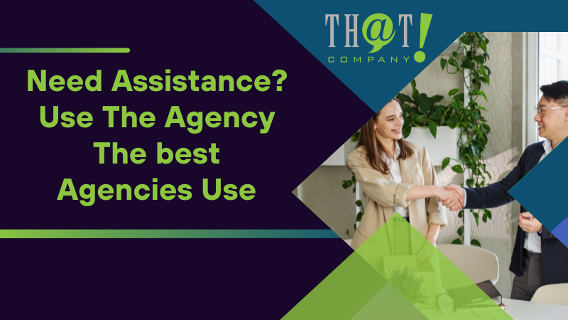 Need Assistance Use The Agency The best Agencies Use