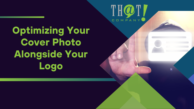 Optimizing Your Cover Photo Alongside Your Logo