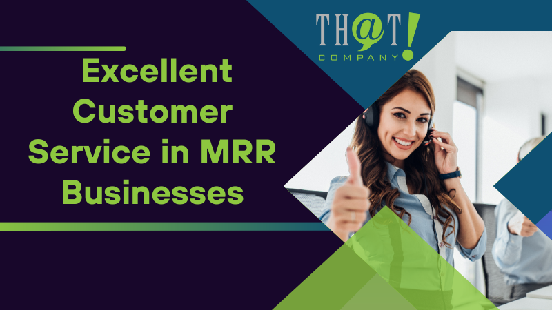 Tips for Providing Excellent Customer Service in MRR Businesses