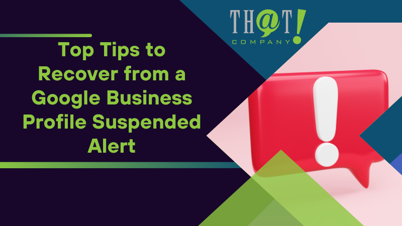 Top Tips to Recover from a Google Business Profile Suspended Alert