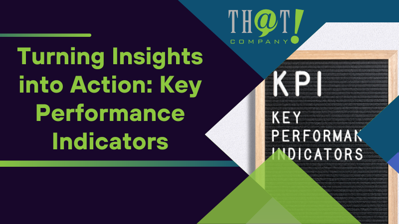 Turning Insights into Action Key Performance Indicators
