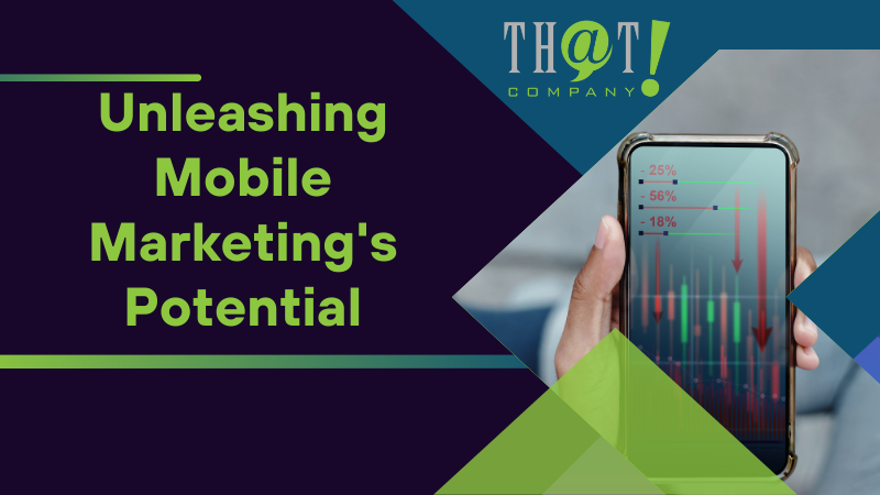 Unleashing Mobile Marketings Potential