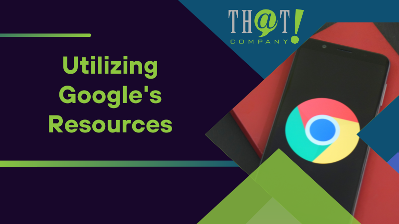 Utilizing Googles Resources
