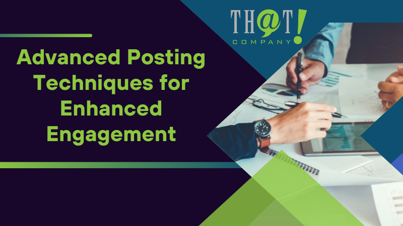 Advanced Posting Techniques for Enhanced Engagement