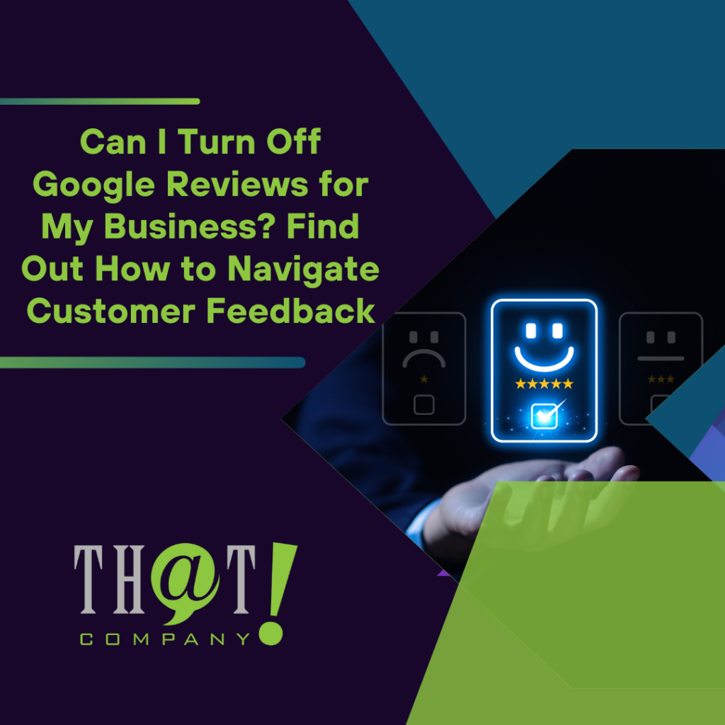 Can I Turn Off Google Reviews for My Business? Find Out How to Navigate Customer Feedback