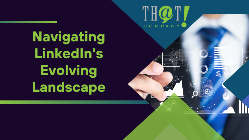 Navigating LinkedIns Evolving Landscape