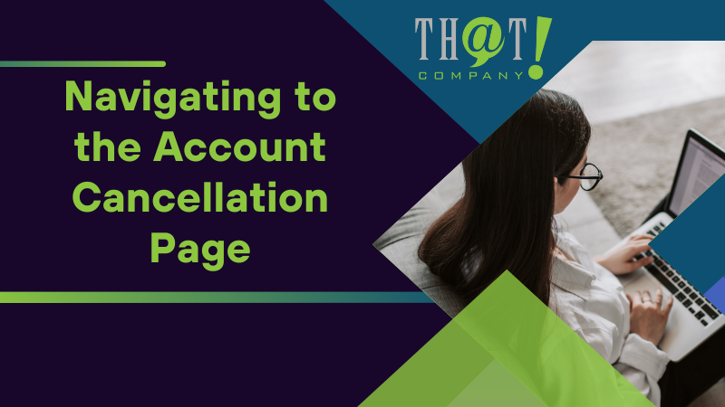 Navigating to the Account Cancellation Page
