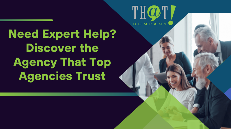 Need Expert Help Discover the Agency That Top Agencies Trust